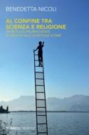 Ebook Al confine tra scienza e religione di Benedetta Nicoli edito da Mimesis Edizioni