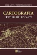 Ebook Cartografia. Lettura delle carte di Luigi Aruta, Pietro Marescalchi edito da Dario Flaccovio Editore