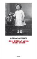 Ebook Con quella luna negli occhi di Zarri Adriana edito da Einaudi