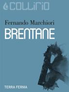 Ebook Brentane di Fernando Marchiori edito da Terra Ferma Edizioni