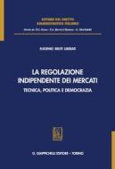 Ebook La regolazione indipendente dei mercati di Eugenio Bruti Liberati edito da Giappichelli Editore