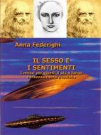 Ebook Il sesso e i sentimenti di Anna Federighi edito da Anna Federighi Nuriall Edizioni