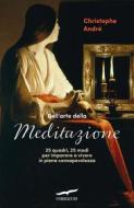Ebook Dell'arte della meditazione di Christophe André edito da Corbaccio