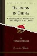 Ebook Religion in China di Joseph Edkins edito da Forgotten Books