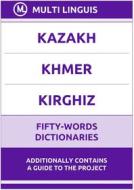 Ebook Kazakh‚ Khmer‚ Kirghiz Fifty-Words Dictionaries di Multi Linguis edito da Multi Linguis