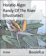 Ebook Randy Of The River (Illustrated) di Horatio Alger edito da BookRix