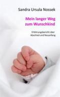 Ebook Mein langer Weg zum Wunschkind di Sandra Ursula Nossek edito da Books on Demand
