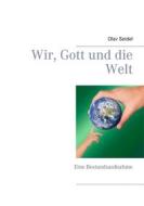 Ebook Wir, Gott und die Welt di Olav Seidel edito da Books on Demand