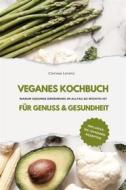 Ebook Veganes Kochbuch für Genuss & Gesundheit: Warum gesunde Ernährung im Alltag so wichtig ist - inklusive 150 gesunde Rezepte di Clarissa Lorenz edito da BookRix