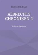 Ebook Albrechts Chroniken 4 di Friedrich S. Plechinger edito da Books on Demand