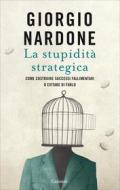 Ebook La stupidità strategica di Giorgio Nardone edito da Garzanti