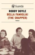 Ebook Bella famiglia! (The Snapper) di Roddy Doyle edito da Guanda
