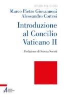 Ebook Introduzione al Concilio Vaticano II di Marco Pietro Giovannoni, Alessandro Cortesi edito da Edizioni Messaggero Padova