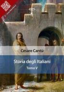 Ebook Storia degli italiani. Tomo V di Cesare Cantù edito da E-text