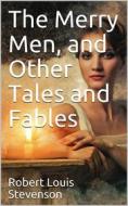 Ebook The Merry Men, and Other Tales and Fables di Robert Louis Stevenson edito da iOnlineShopping.com