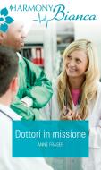 Ebook Dottori in missione di Anne Fraser edito da HarperCollins Italia