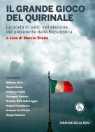 Ebook il grande gioco del Quirinale di Corriere della Sera, Michele Ainis, Marzio Breda, Antonio Carioti, Giuseppe Galasso, Ernesto Galli della Loggia, Angelo Panebianco, Antonio Puri Purini, Sergio Romano edito da Corriere della Sera