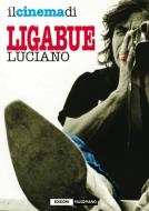 Ebook Il cinema di Luciano Ligabue di Fabio Francione (a cura di) edito da Edizioni Falsopiano