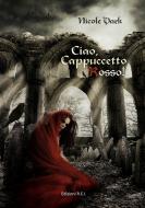 Ebook Ciao, Cappuccetto Rosso! di Nicole Dark edito da Edizioni R.E.I.