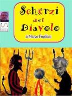 Ebook Scherzi del Diavolo di Marco Fogliani edito da Marco Fogliani