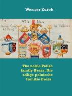 Ebook The noble Polish family Breza. Die adlige polnische Familie Breza. di Werner Zurek edito da Books on Demand