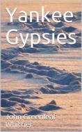 Ebook Yankee Gypsies di John Greenleaf Whittier edito da iOnlineShopping.com