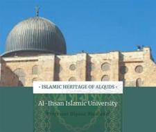 Ebook Islamic Heritage of Alquds di Iliyasa Maulana, Al-Ihsan Islamic University edito da Iliyasa