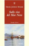 Ebook SULLE RIVE DEL MAR NERO di Israel Joshua Singer edito da Passigli Editori