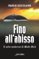 Ebook Fino all'abisso. Il mito moderno di Moby Dick di Gulisano Paolo edito da Ancora