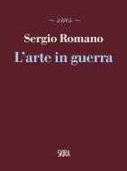 Ebook L'arte in guerra di Sergio Romano edito da Skira