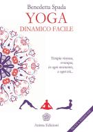 Ebook Yoga dinamico facile di Benedetta Spada edito da Anima Edizioni