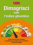 Ebook Dimagrisci con l’indice glicemico di Edizioni Riza edito da Edizioni Riza