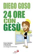 Ebook 24 ore con Gesù. Corso intensivo di Beatitudini (con salvataggio del mondo incluso) di Goso Diego edito da San Paolo Edizioni