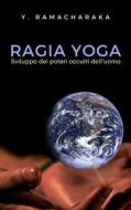 Ebook Ragia Yoga di F. Ramacharaka edito da Ale.Mar.