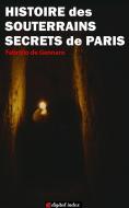 Ebook Histoire des souterrains secrets de Paris di Fabrizio de Gennaro edito da Digital Index