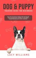 Ebook Dog & Puppy Training Guide for Beginners di Lucy Williams edito da Lucy Williams