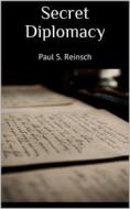 Ebook Secret Diplomacy di Paul S. Reinsch edito da PubMe