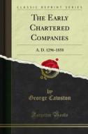 Ebook The Early Chartered Companies di George Cawston edito da Forgotten Books