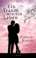 Ebook Ein Traum wie ein Leben di Jeannette Kauric edito da Books on Demand