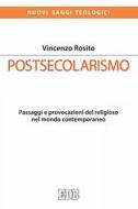 Ebook Postsecolarismo di Vincenzo Rosito edito da EDB - Edizioni Dehoniane Bologna