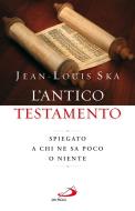 Ebook Antico Testamento. Spiegato a chi ne sa poco o niente di Jean-Louis Ska edito da San Paolo Edizioni