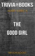 Ebook The Good Girl by Mary Kubica (Trivia-On-Books) di Trivion Books edito da Trivion Books
