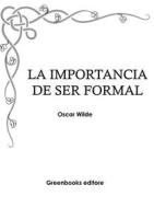 Ebook La importancia de ser formal di Oscar Wilde edito da Greenbooks Editore