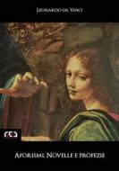 Ebook Aforismi, novelle e profezie di Leonardo da Vinci edito da REA Multimedia