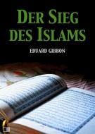 Ebook Der Sieg des Islams di Eduard Gibbon edito da FV Éditions
