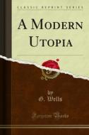 Ebook A Modern Utopia di G. Wells edito da Forgotten Books