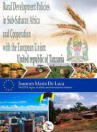 Ebook Rural Development Policies In Sub-Saharan Africa  And Cooperation With The European Union : United Republic Of Tanzania di Joannes Maria De Luca edito da Babelcube Inc.