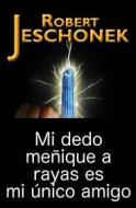 Ebook Mi Dedo Meñique A Rayas Es Mi Único Amigo. di Robert Jeschonek edito da Babelcube Inc.