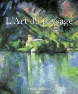 Ebook L’Art du paysage di Émile Michel edito da Parkstone International
