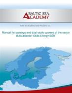 Ebook Manual for trainings and dual study courses of the sector skills alliance “Skills Energy BSR” di Max Hogeforster edito da Books on Demand